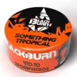Black Burn – Something Tropical (טרופי)